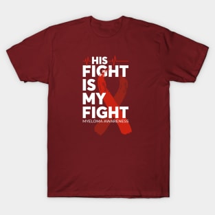 His Fight Is My Fight Myeloma Awareness T-Shirt